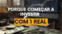 Começar a investir com 1 real