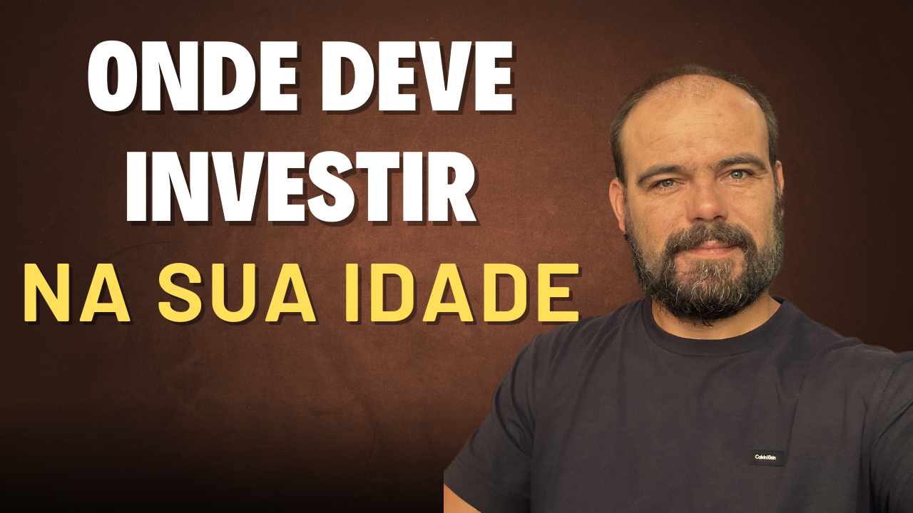 Onde investir na sua idade